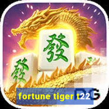 fortune tiger t22